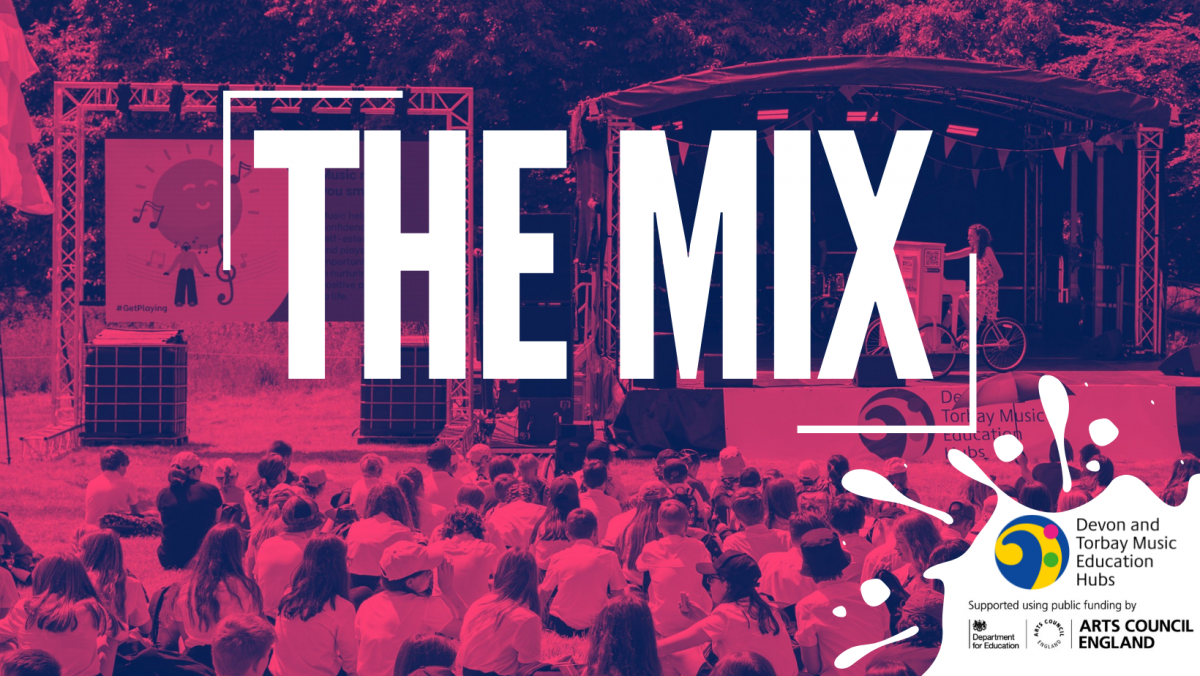 The Mix 2024 (school bookings) - Devon and Torbay Music Education Hubs